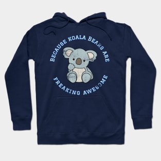 Because Koala Bears are Freaking Awesome, Funny Bear Saying, Koala Bear lover, Gift Idea Distressed Hoodie